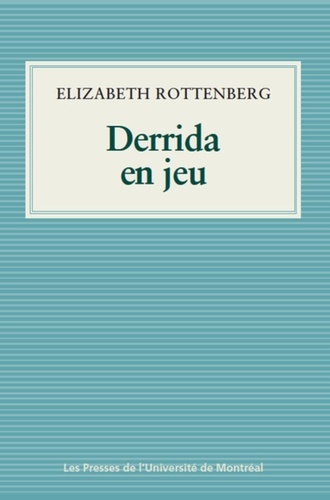 Elisabeth Rottenberg - Derrida et son jeu.
