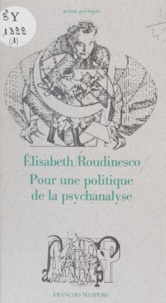 Elisabeth Roudinesco - Pour une politique de la psychanalyse.