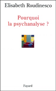 Elisabeth Roudinesco - Pourquoi La Psychanalyse ?.