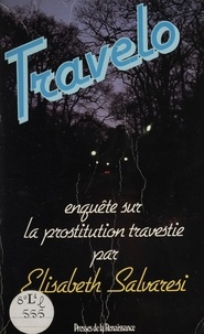 Elisabeth Salvaresi - Travelo : une enquête sur la prostitution travestie.