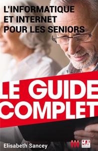 Télécharger ebook free english L'informatique et internet pour les seniors RTF FB2 9782822405232 par Elisabeth Sancey (French Edition)