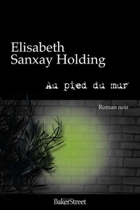 Elisabeth Sanxay Holding - Au pied du mur.