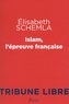 Elisabeth Schemla - Islam, l'épreuve française.