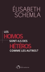 Elisabeth Schemla - Les homos sont des hétéros comme les autres ?.