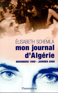 Elisabeth Schemla - Mon journal d'Algérie, novembre 1999 - janvier 2000.