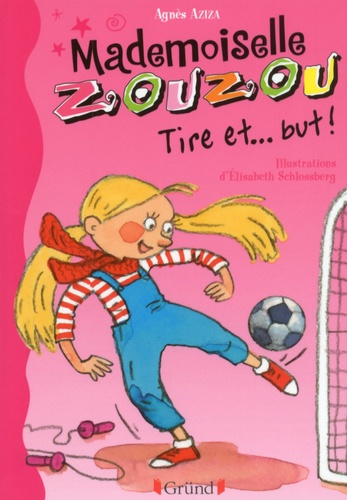 Mademoiselle Zouzou, tome 14 : Tire et... but !