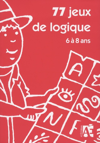 Elisabeth Schneider et Jean-Bernard Schneider - 77 jeux de logique dont 14 évaluations - Pour apprendre à raisonner aux enfants de 6 à 8 ans.
