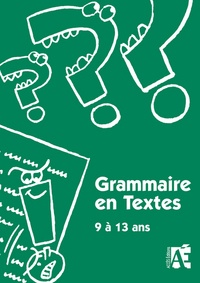 Elisabeth Schneider et Jean-Bernard Schneider - Grammaire en textes - 69 activités de langue pour apprivoiser la grammaire chez les enfants de 9 à 13 ans.
