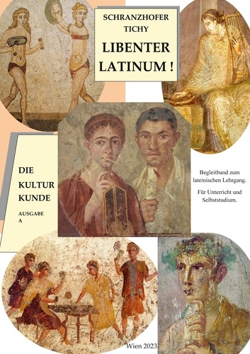 Libenter Latinum! Die Kulturkunde. Begleitband zum Lateinischen Lehrgang für Jugendliche und Erwachsene. Ausgabe A