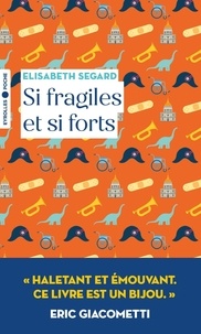 Elisabeth Segard - Si fragiles et si forts.