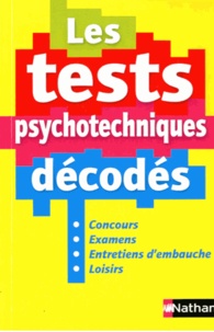 Elisabeth Simonin - Les tests psychotechniques décodés - Concours, examens, entretiens d'embauche, loisirs.