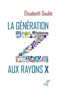 Téléchargement de l'annuaire électronique La génération Z aux rayons X par Elisabeth Soulie PDF PDB 9782204138598 en francais