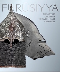 Elisabeth Taburet-Delahaye et Michel Huynh - Furûsiyya - The art of chivalry between East and West.