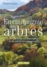 Elisabeth Trotignon - En compagnie des arbres, artisans de notre environnement et de nos paysages.