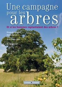 Elisabeth Trotignon et Patrice Boiron - Une campagne pour les arbres - Et si les hommes replantaient des arbres ?.