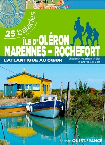 Ile d'Oléron Marennes Rochefort. L'Atlantique au coeur - 25 balades