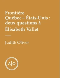 Frontière Québec—États-Unis: deux questions à Élisabeth Vallet
