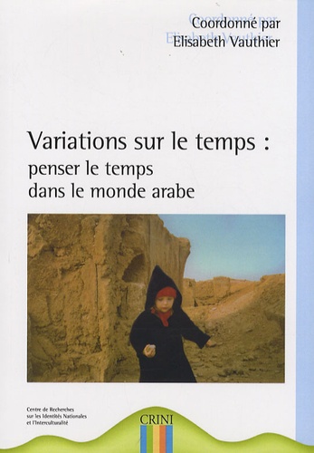Elisabeth Vauthier - Variations sur le temps : penser le temps dans le monde arabe.