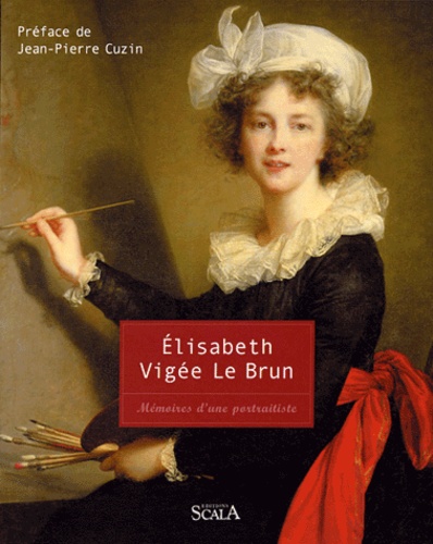 Elisabeth Vigée-Le Brun - Mémoires d'une portraitiste.