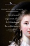 Elisabeth Vigée-Le Brun - Souvenirs 1755-1842 - Les Femmes régnaient alors, la Révolution les a détrônées.