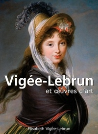 Elisabeth Vigée-Lebrun - Mega Square  : Vigée-Lebrun et œuvres d'art.
