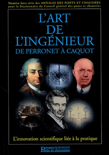 Elisabeth Vitou et Jean-Pierre Giblin - L'art de l'ingénieur de Perronet à Caquot - L'innovation scientifique liée à la pratique.