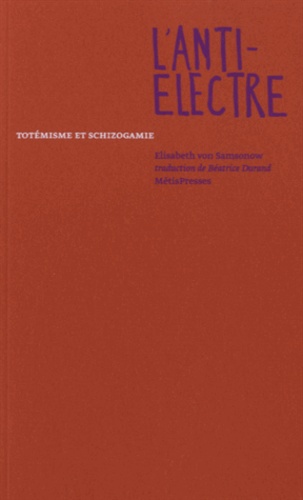 Elisabeth von Samsonow - L'anti-Electre - totémisme et schizogamie.