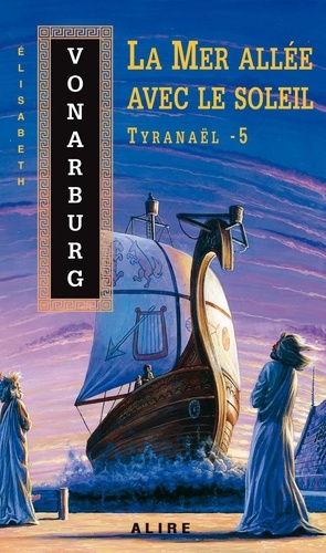 Elisabeth Vonarburg - Tyranaël Tome 5 : La Mer allée avec le soleil.