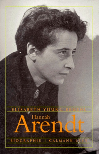 Elisabeth Young-Bruehl - Hannah Arendt - Biographie.