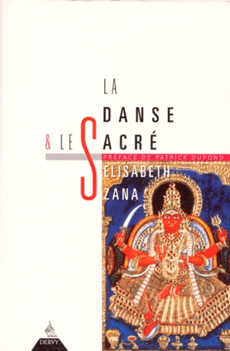 Elisabeth Zana - La Danse Et Le Sacre. "Voyage Dans La Danse Des Origines A Nos Jours".