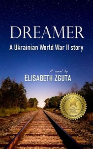  Elisabeth Zguta - Dreamer: A Ukrainian World War II Story.