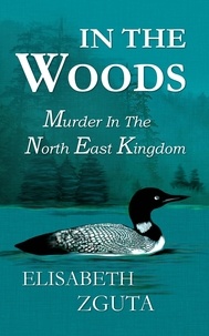  Elisabeth Zguta - In The Woods Murder In The North East Kingdom.
