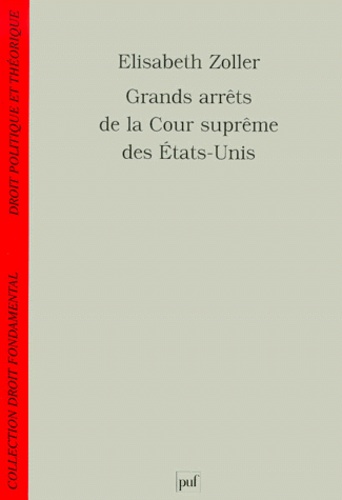 Elisabeth Zoller - Grands arrêts de la Cour suprême des Etats-Unis.