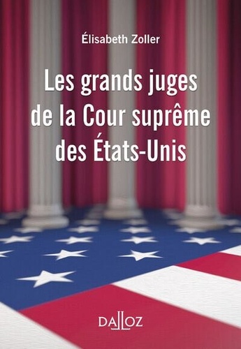 Elisabeth Zoller - Les grands juges de la Cour suprême des Etats-Unis.