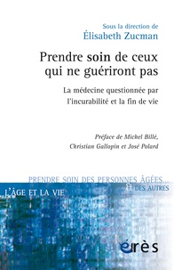 Elisabeth Zucman - Prendre soin de ceux qui ne guériront pas - La médecine questionnée par l'incurabilité et la fin de vie.