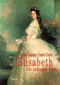 Elisabeth - Die seltsame Frau.