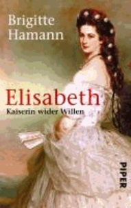 Elisabeth - Kaiserin wider Willen.