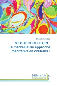 Elisabetta Boï - MEDITECOOLHEURE La merveilleuse approche méditative en couleurs !.
