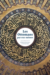 Elisabetta Borromeo et Nicolas Vatin - Les Ottomans par eux-mêmes.