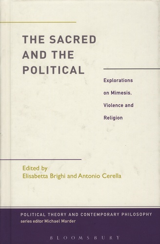 Elisabetta Brighi et Antonio Cerella - The Sacred and the Political - Explorations on Mimesis, Violence and Religion.