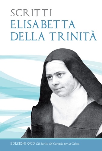 Elisabetta della Trinità - Scritti. Elisabetta della Trinità.