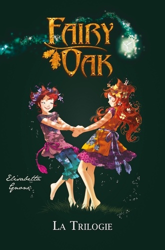 Elisabetta Gnone - Fairy Oak La trilogie : .