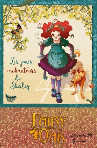Elisabetta Gnone - Fairy Oak Tome 5 : Les jours enchanteurs de Shirley.