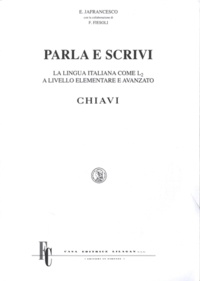 Elisabetta Jafrancesco et Franco Fiesoli - Parla e Scrivi - La lingua italiana come L2 a livello elementare e avanzato.