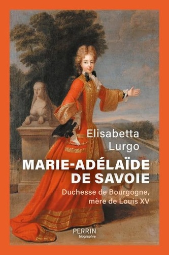 Marie-Adélaïde de Savoie. Duchesse de Bourgogne, mère de Louis XV