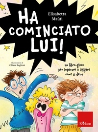 Elisabetta Maùti - Ha cominciato lui! - un libro-gioco per imparare a litigare come si deve.