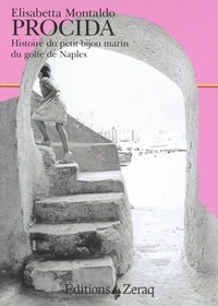 Elisabetta Montaldo - Procida - Histoire du petit bijou marin du golfe de Naples.