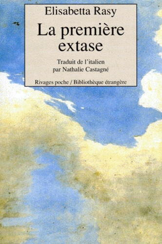 Elisabetta Rasy - La première extase....