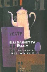 Elisabetta Rasy - La science des adieux.