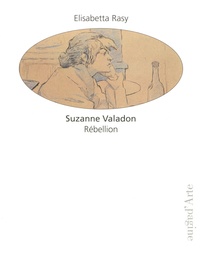 Elisabetta Rasy - Suzanne Valadon - Rébellion.